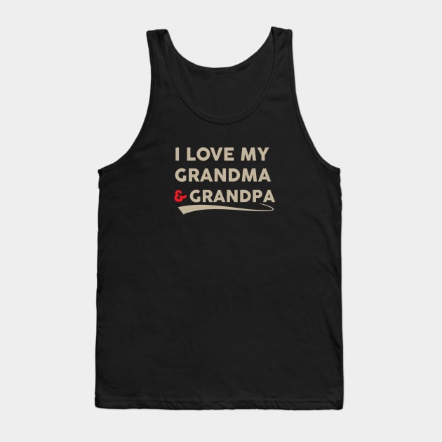 I love my grandma and grandpa Tank Top by teegear